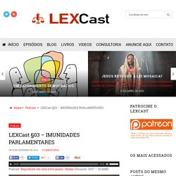 LEXCast §03 - IMUNIDADES PARLAMENTARES