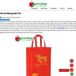 Đặt in túi vải không dệt tết tại xưởng Greenclothbag