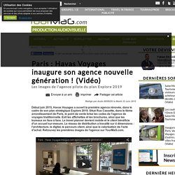 Paris : Havas Voyages inaugure son agence nouvelle génération ! (Vidéo)