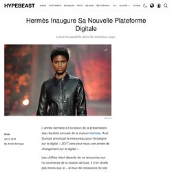 Hermès Inaugure Sa Nouvelle Plateforme Digital