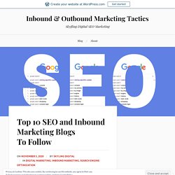 Top 10 SEO and Inbound Marketing Blogs To Follow – Inbound & Outbound Marketing Tactics