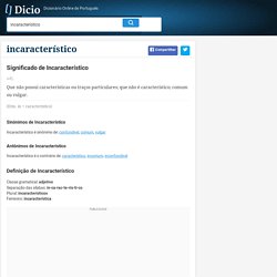 Incaracterístico - Dicionário Online de Português