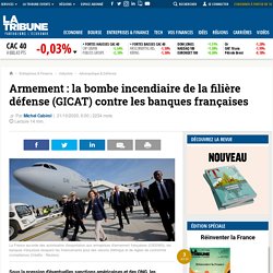 Armement : la bombe incendiaire de la filière défense (GICAT) contre les banques françaises