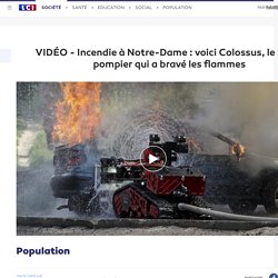 VIDÉO - Incendie à Notre-Dame : voici Colossus, le robot pompier qui a bravé les flammes