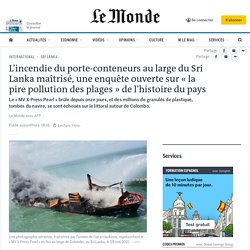 L’incendie du porte-conteneurs au large du Sri Lanka maîtrisé, une enquête ouverte sur « la pire pollution des plages » de l’histoire du pays