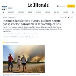 Incendie dans le Var : « Ce feu est hors norme par sa vitesse, son ampleur et sa complexité »