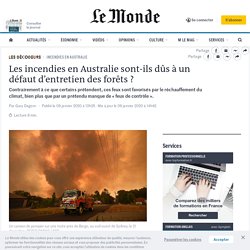 LE MONDE 09/01/20 Le manque d’entretien des forêts est-il la cause des incendies en Australie ?