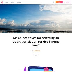 Make incentives for selecting an Arabic translation service in Pune, how? - sandra lee