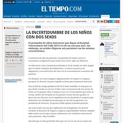 LA INCERTIDUMBRE DE LOS NIÑOS CON DOS SEXOS - Archivo - Archivo Digital de Noticias de Colombia y el Mundo desde 1.990 - eltiempo.com