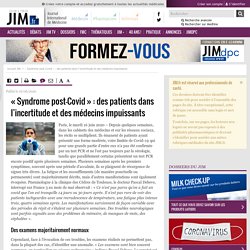 « Syndrome post-Covid » : des patients dans l’incertitude et des médecins impuissants