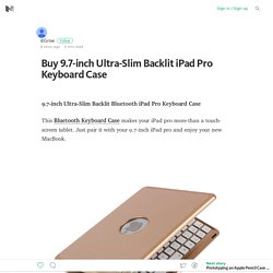 Buy 9.7-inch Ultra-Slim Backlit iPad Pro Keyboard Case
