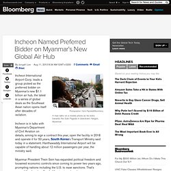 Incheon Named Preferred Bidder on Myanmar’s New Global Air Hub