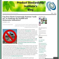 Can Zero Waste Community Systems “scale up” to challenge the landfill and incinerator industries? « Product Stewardship Institute's Blog - Framasoft Framafox