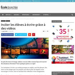 Inciter les élèves à écrire grâce à des vidéos - École branchée