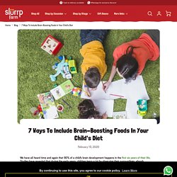 7 Ways To Include Brain-Boosting Foods In Your Child's Diet – Slurrp Farm
