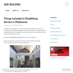 Things Included in Shopfitting Service in Melbourne – ADK Building