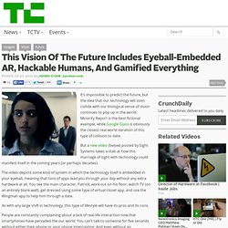 This Vision Of The Future Includes Eyeball-Embedded AR, Hackable Humans, And Gamified Everything
