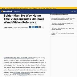 Spider-Man: No Way Home Title Video Includes Ominous WandaVision Reference