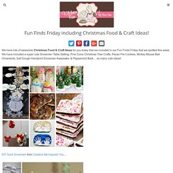 Fun Finds Friday including Christmas Food & Craft Ideas!