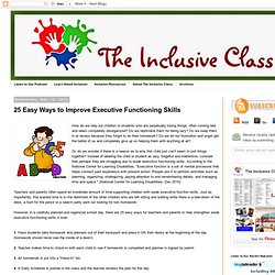 The Inclusive Class: 25 Easy Ways to Improve Executive Functioning Skills