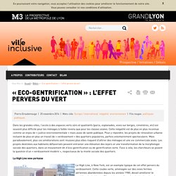 Ville inclusive - « Eco-gentrification » : l’effet pervers du vert