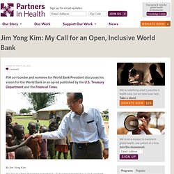 Jim Yong Kim: My Call for an Open, Inclusive World Bank