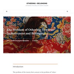 The Problem of Othering: Towards Inclusiveness and Belonging - Othering and Belonging