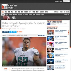 Richie Incognito Apologizes for Behavior in Return to Twitter