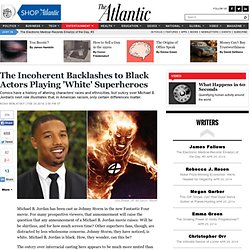 The Incoherent Backlashes to Black Actors Playing 'White' Superheroes - Noah Berlatsky