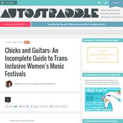 Chicks and Guitars: An Incomplete Guide to Trans-Inclusive Women’s Music Festivals