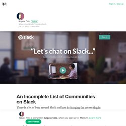 An Incomplete List of Communities on Slack