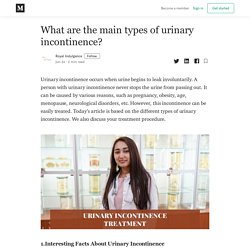 What are the main types of urinary incontinence? - Royal Indulgence - Medium