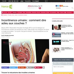 Incontinence urinaire : comment dire adieu aux couches ?