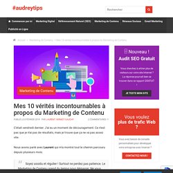 10 vérités incontournables à savoir sur le Marketing de Contenu