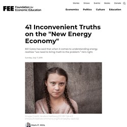 41 Inconvenient Truths on the "New Energy Economy"