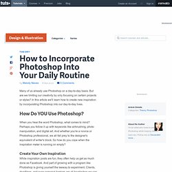 How to Incorporate Photoshop Into Your Daily Routine