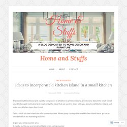 Ideas to incorporate a kitchen island in a small kitchen – Home and Stuffs