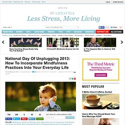National Day Of Unplugging 2013: How To Incorporate Mindfulness Practices Into Your Everyday Life