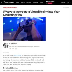 5 Ways to Incorporate Virtual Reality Into Your Marketing Plan