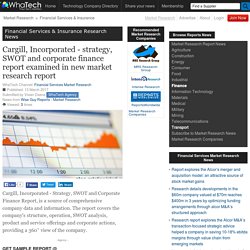 Cargill, Incorporated - strategy, SWOT and corporate finance report examined in new market research report