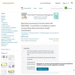 Information Processing & Management Available online 1 June 2018 Real-time processing of social media with SENTINEL: A syndromic surveillance system incorporating deep learning for health classification
