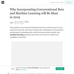 Why Incorporating Conversational Bots and Machine Learning will Be Must in 2019
