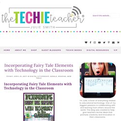 Incorporating Fairy Tale Elements with Technology in the Classroom