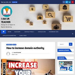 How to increase domain authority - I AM UR TEACHER