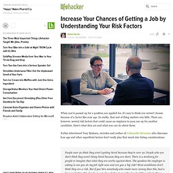 Increase Your Chances of Getting a Job by Understanding Your Risk Factors