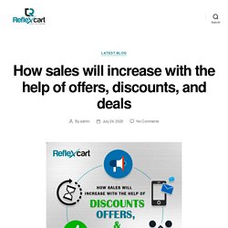 How sales will increase with the help of offers, discounts, and deals – ReflexCart