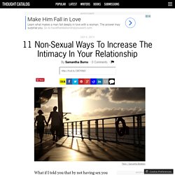 11 Non-Sexual Ways To Increase The Intimacy In Your Relationship