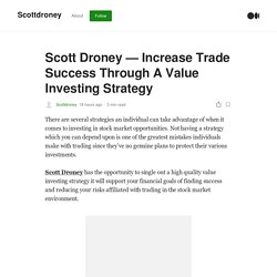 Scott Droney — Increase Trade Success Through A Value Investing Strategy
