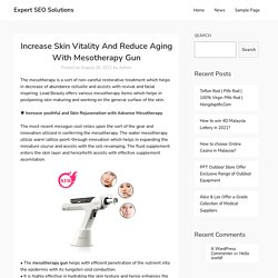 Increase Skin Vitality And Reduce Aging With Mesotherapy Gun - Expert SEO Solutions