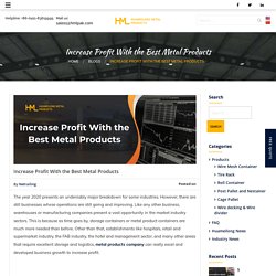 Increase Profit With the Best Metal Products